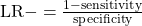 \text{LR}- = \frac{1 - \text{sensitivity}}{\text{specificity}}