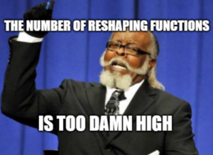 too many reshaping functions